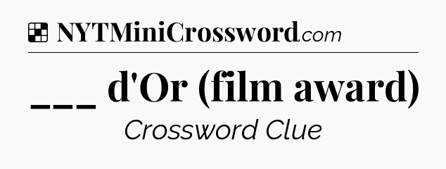 Solution: ___ d'Or (film award) - NYT Crossword