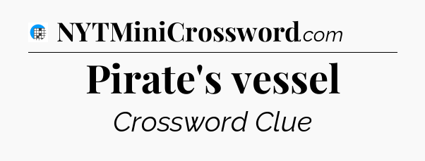 Pirate's vessel Crossword Clue