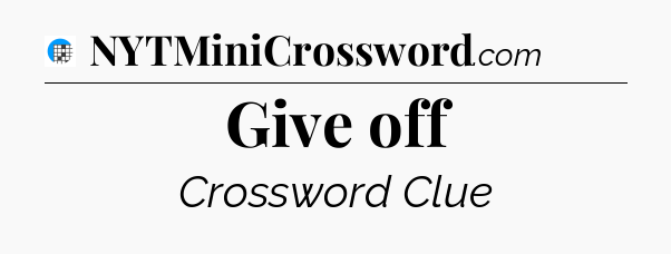 Give off Crossword Clue