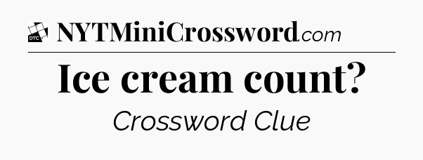 Ice cream count - Daily Themed Classic Crossword