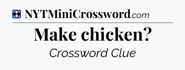 Solution: Make chicken - NYT Mini Crossword