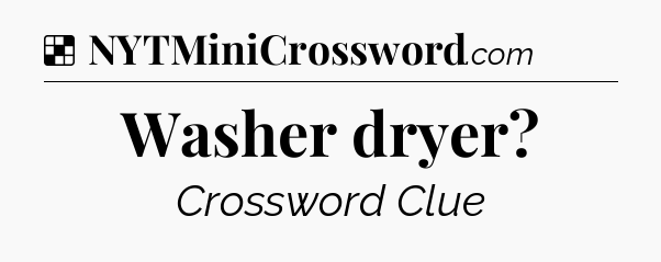 Solution: Washer dryer - NYT Crossword