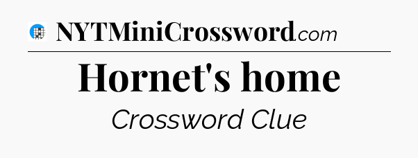 Hornet's home Crossword Clue