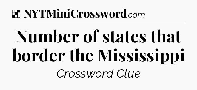 Solution: Number of states that border the Mississippi - NYT Crossword