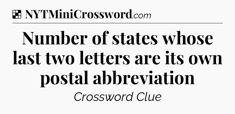Solution: Number of states whose last two letters are its own postal abbreviation - NYT Crossword