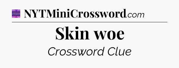 Skin woe - Thomas Joseph Crossword