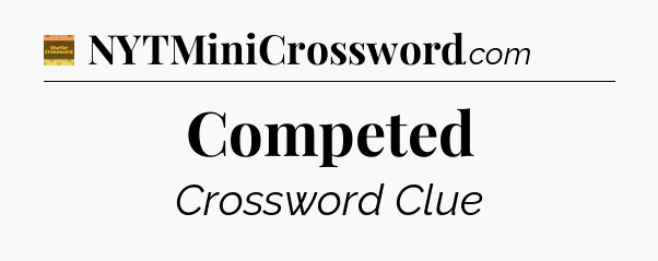 Competed - Eugene Sheffer Crossword