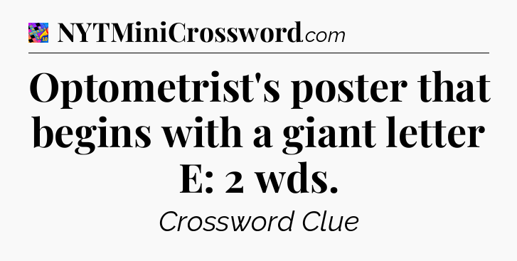 Optometrist's poster that begins with a giant letter E: 2 wds Crossword Clue