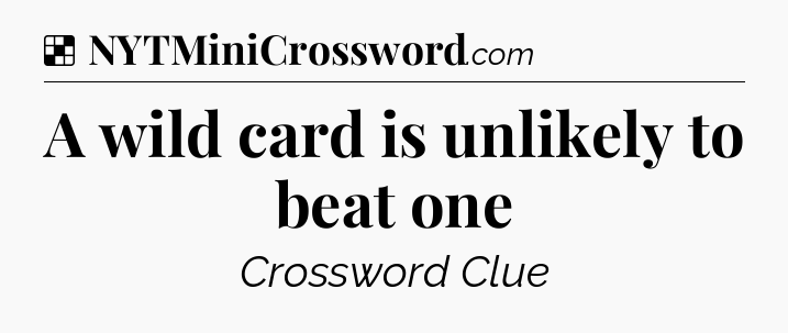 Solution: A wild card is unlikely to beat one - NYT Crossword