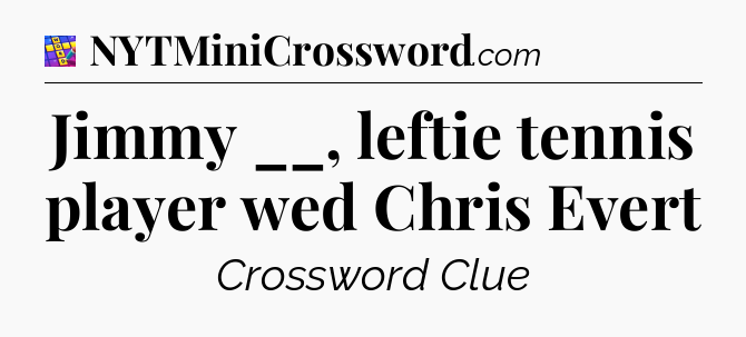 Jimmy __, leftie tennis player wed Chris Evert Codycross