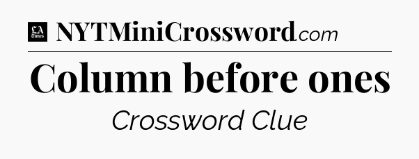 Column before ones - LA Times Crossword