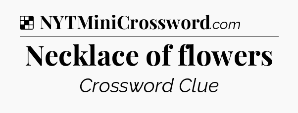 Solution: Necklace of flowers - NYT Crossword