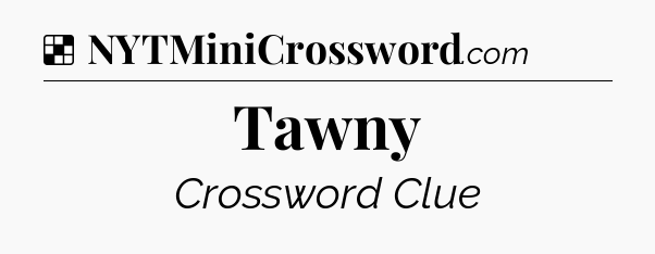 Solution: Tawny - NYT Crossword