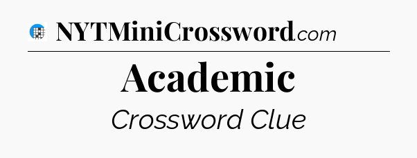 Academic Crossword Clue