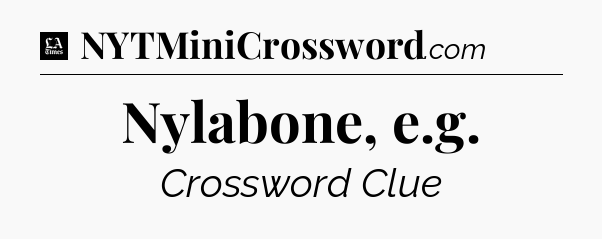 Nylabone, e.g - LA Times Crossword