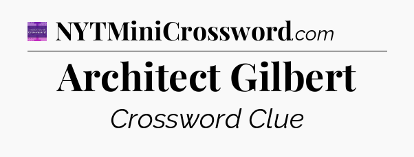 Architect Gilbert - Thomas Joseph Crossword