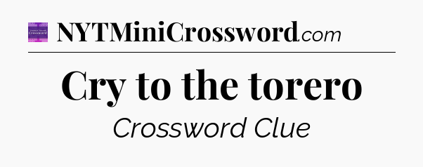 Cry to the torero - Thomas Joseph Crossword