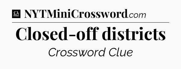 Closed-off districts - LA Times Crossword