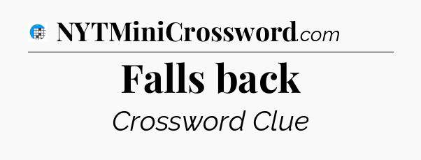 Falls back Crossword Clue
