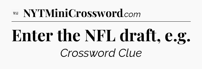Enter the NFL draft, e.g - WSJ Crossword