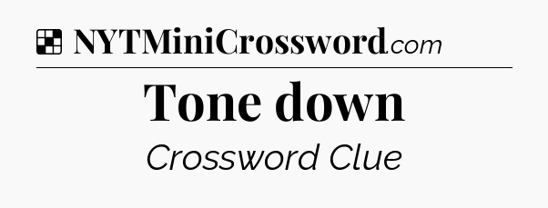 Solution: Tone down - NYT Crossword