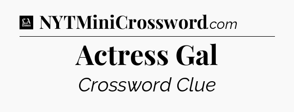 Actress Gal - LA Times Crossword