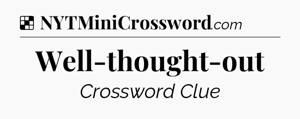 Solution: Well-thought-out - NYT Crossword