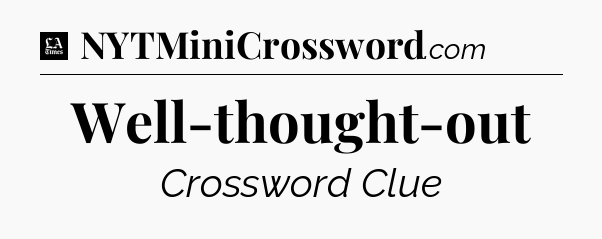 Well-thought-out - LA Times Crossword