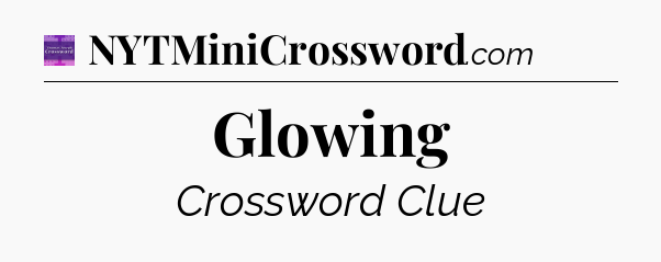 Glowing - Thomas Joseph Crossword