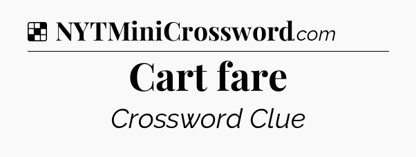Solution: Cart fare - NYT Crossword
