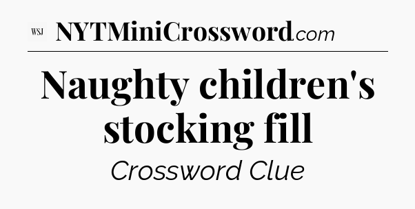 Naughty children's stocking fill - WSJ Crossword