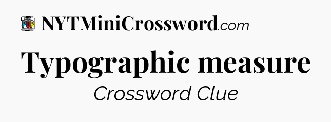 Typographic measure Crossword Clue