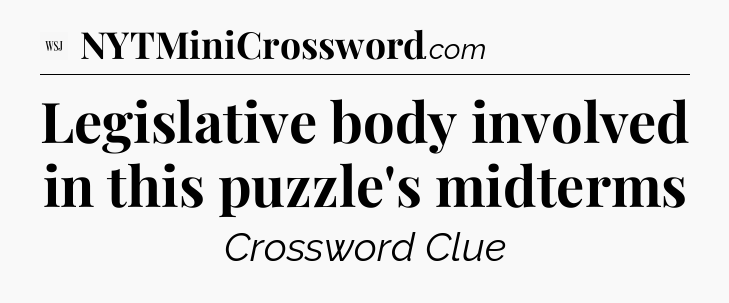 Legislative body involved in this puzzle's midterms - WSJ Crossword