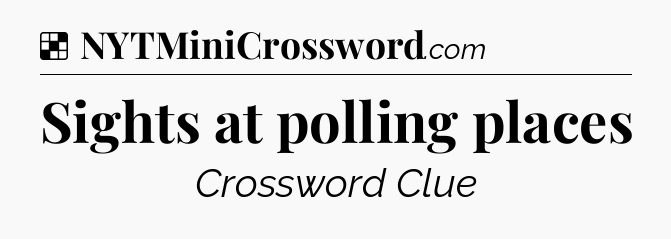 Solution: Sights at polling places - NYT Crossword