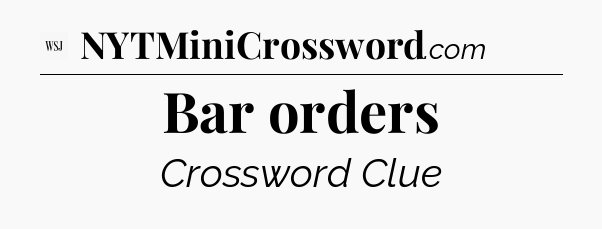 Bar orders - WSJ Crossword