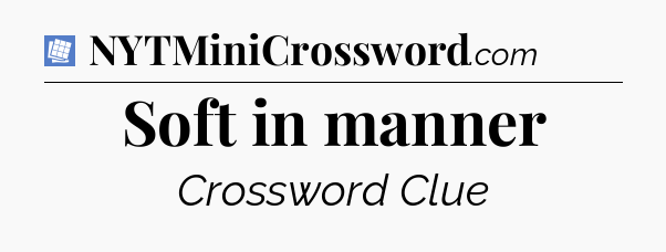 Soft in manner Puzzle Page Crossword Clue