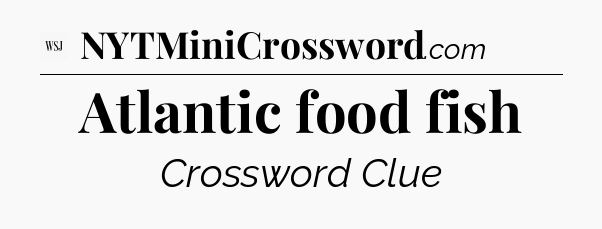 Atlantic food fish - WSJ Crossword