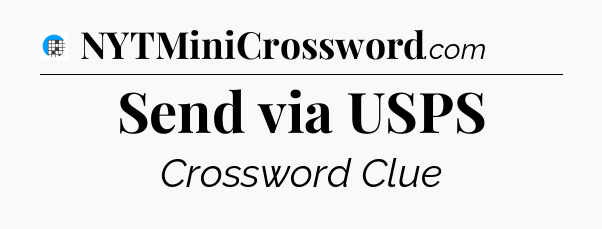 Send via USPS Crossword Clue