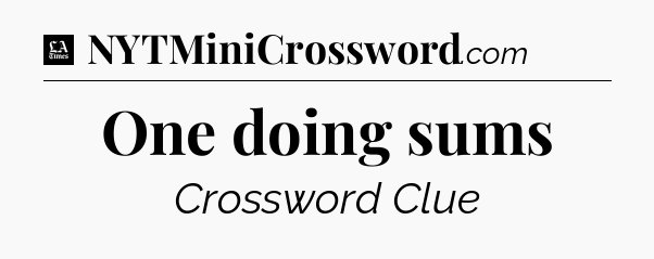 One doing sums - LA Times Crossword