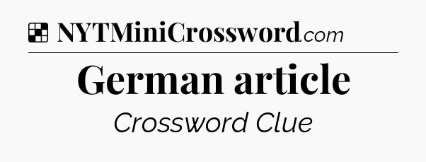 Solution: German article - NYT Crossword