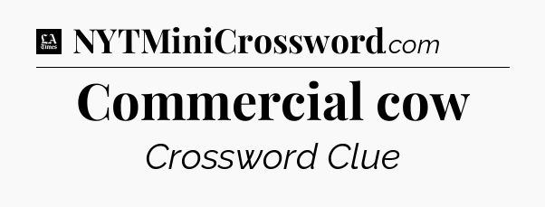 Commercial cow - LA Times Crossword