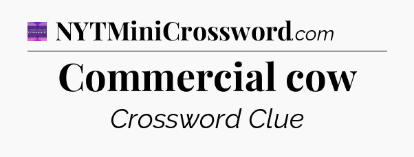Commercial cow - Thomas Joseph Crossword
