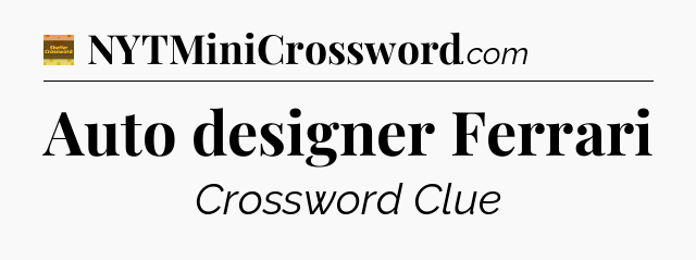 Auto designer Ferrari - Eugene Sheffer Crossword