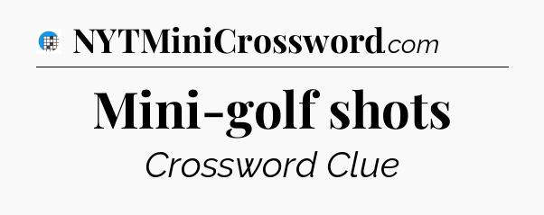 Mini-golf shots Crossword Clue
