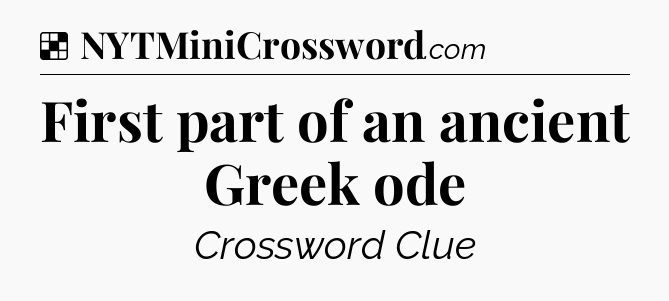 Solution: First part of an ancient Greek ode - NYT Crossword