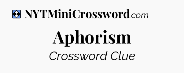 Solution: Aphorism - NYT Mini Crossword