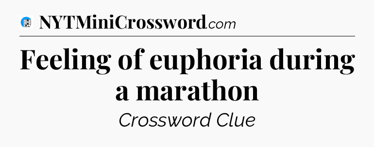 Feeling of euphoria during a marathon Crossword Clue