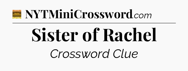 Sister of Rachel - Eugene Sheffer Crossword