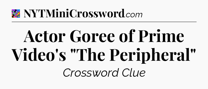 Actor Goree of Prime Video's 