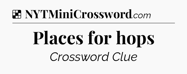 Solution: Places for hops - NYT Crossword